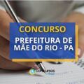 Concurso Prefeitura de Mãe do Rio - PA: edital publicado