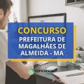 Concurso Prefeitura Magalhães de Almeida – MA abre 180 vagas