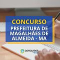 Concurso Prefeitura de Magalhães de Almeida – MA: 180 vagas