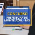 Concurso Prefeitura de Monte Azul – MG abre mais de 80 vagas