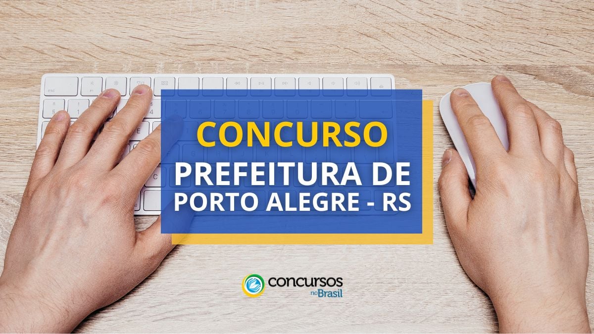Concurso Prefeitura de Porto Alegre – RS: até R$ 8,5 mil