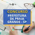 Concurso Prefeitura de Praia Grande – SP: até R$ 7,2 mil