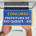 Concurso Prefeitura de Rio Quente – GO abre 128 vagas