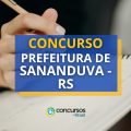 Concurso Prefeitura de Sananduva – RS: até R$ 5,6 mil