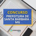 Concurso Prefeitura de Santa Bárbara – MG: 80 vagas; até R$ 20,6 mil