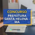 Concurso Prefeitura de Santa Helena – MA: mais de 300 vagas