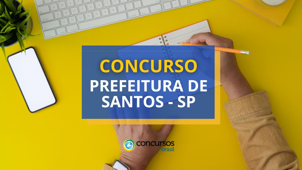 Concurso Prefeitura de Santos, Prefeitura de Santos, editais Prefeitura de Santos, vagas Prefeitura de Santos.
