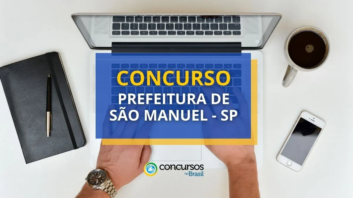 Concurso Prefeitura de São Manuel – SP: ganhos de até R$ 8,8 mil