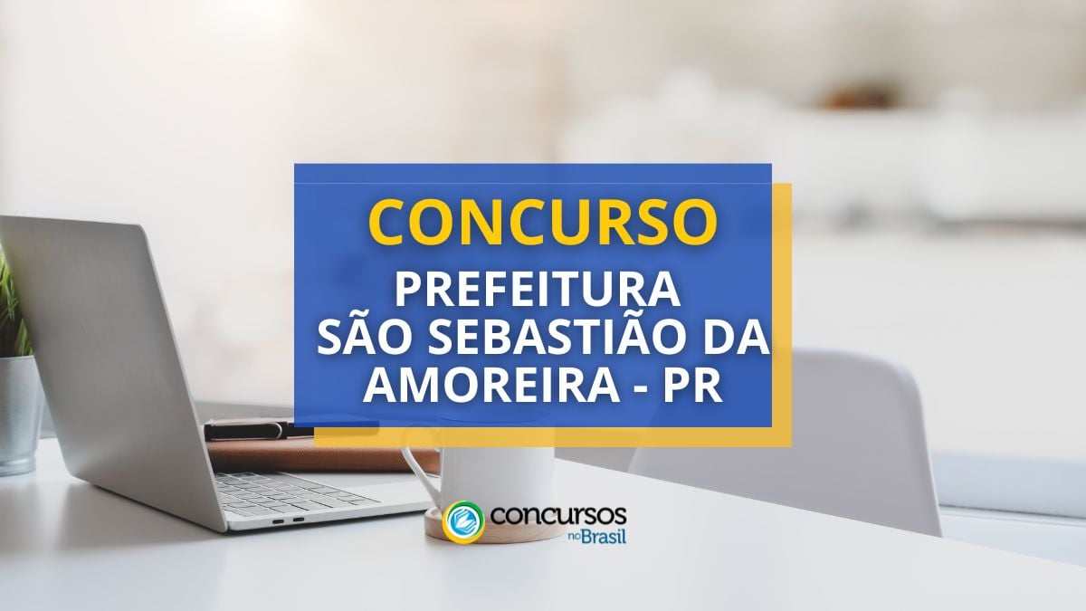 Concurso Prefeitura de São Sebastião da Amoreira – PR: vagas