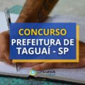 Concurso Prefeitura de Taguaí – SP abre novo edital