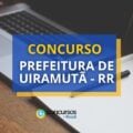 Concurso Prefeitura de Uiramutã – RR: mais de 500 vagas