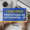 Concurso Prefeitura de Votorantim – SP: editais com até R$ 6,9 mil