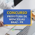 Concurso Prefeitura de Wenceslau Braz – PR: até R$ 17,1 mil