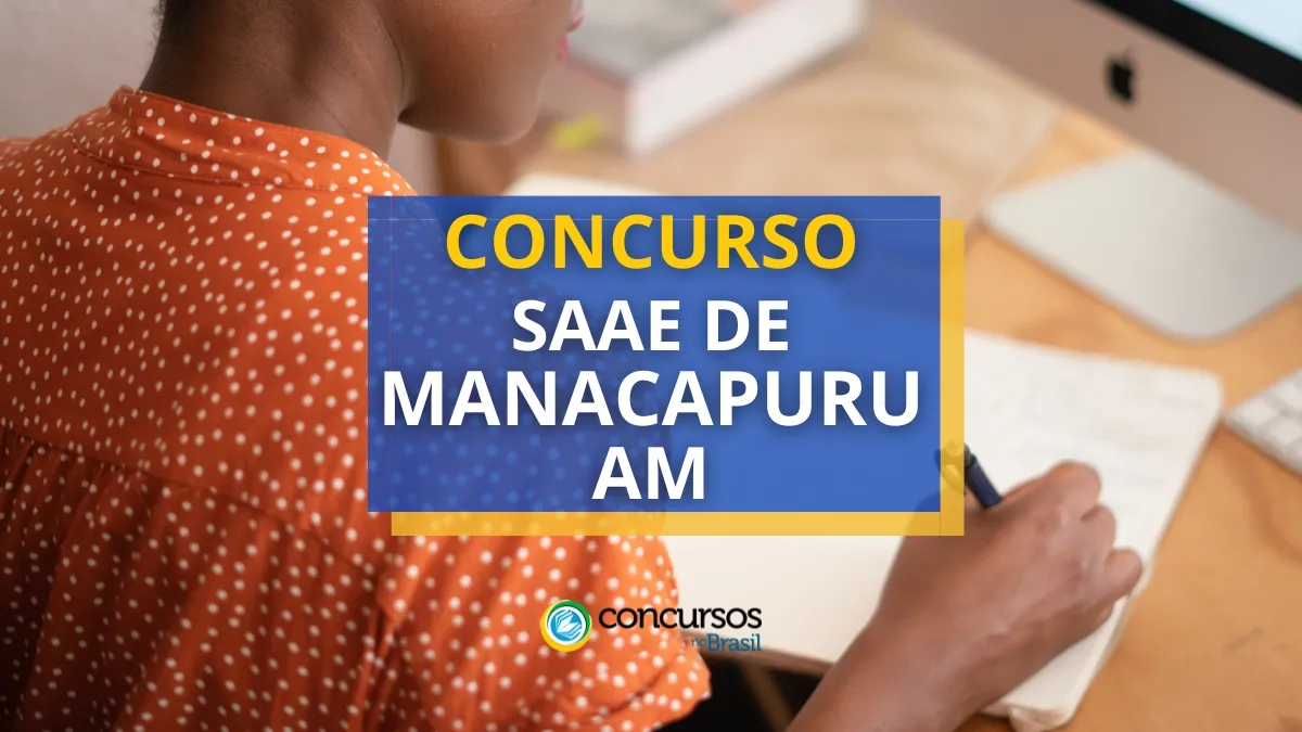 Concurso SAAE de Manacapuru – AM abre mais de 40 vagas