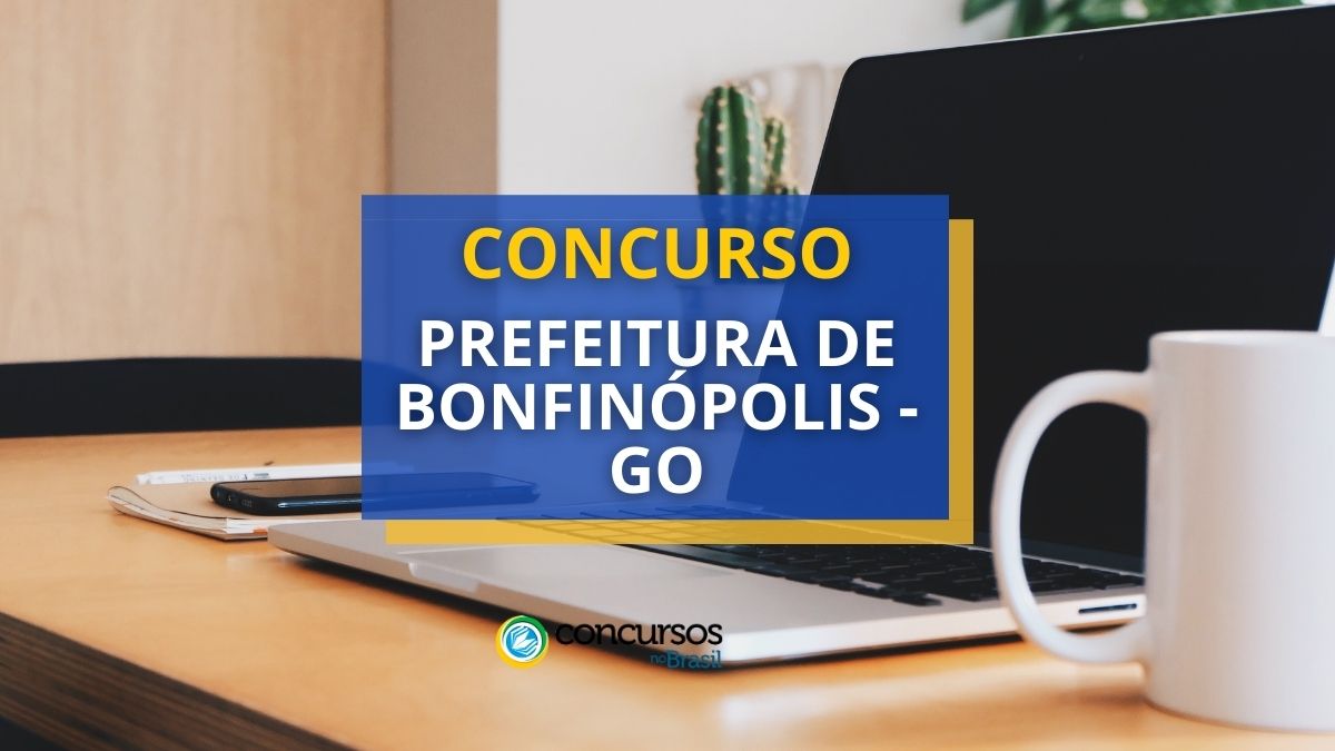 Concurso Prefeitura de Bonfinópolis – GO: mais de 400 vagas