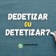 “Dedetizar” ou “Detetizar”: qual é a forma correta?