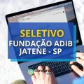 Fundação Adib Jatene – SP publica mais um seletivo