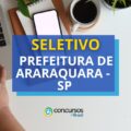 Prefeitura de Araraquara - SP abre vagas em processo seletivo
