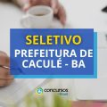 Prefeitura de Caculé – BA abre vagas em processo seletivo