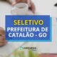Prefeitura de Catalão – GO abre 240 vagas em processo seletivo