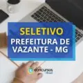 Prefeitura de Vazante - MG lança edital de processo seletivo