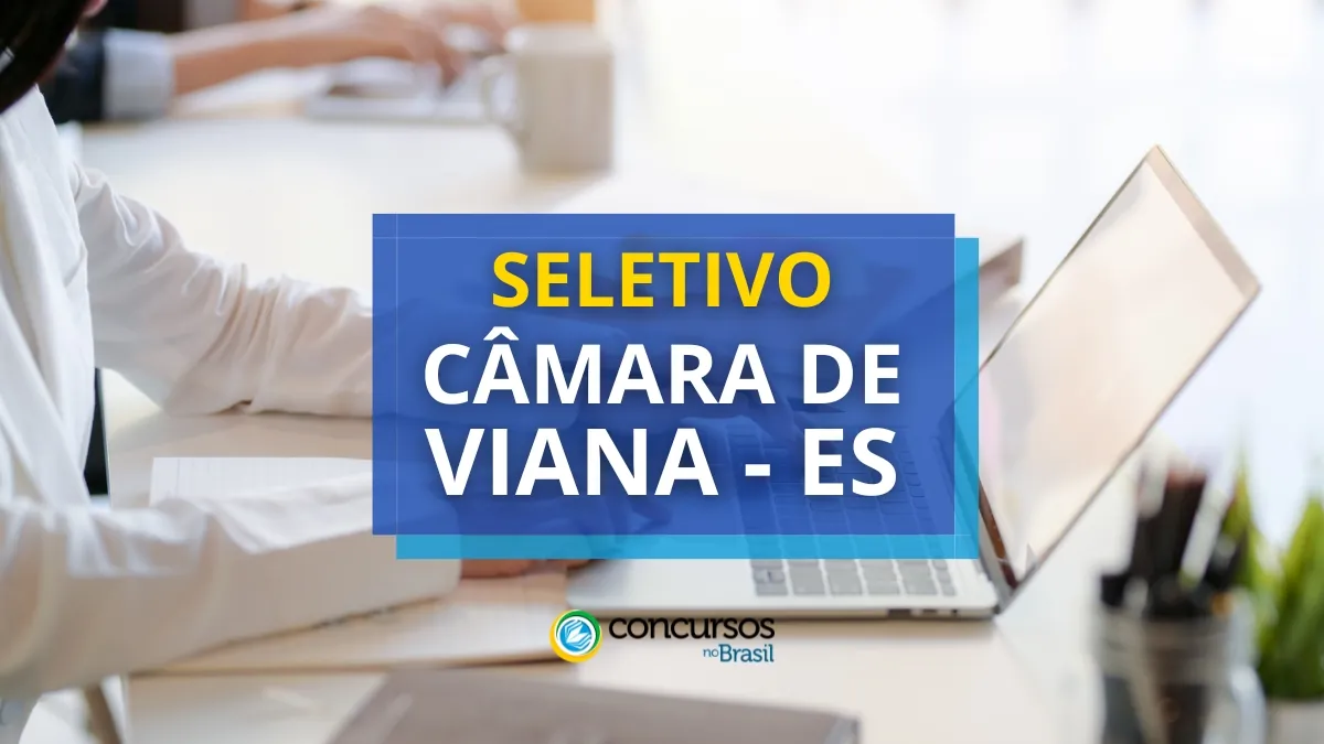 Câmara de Viana – ES abre edital de processo seletivo