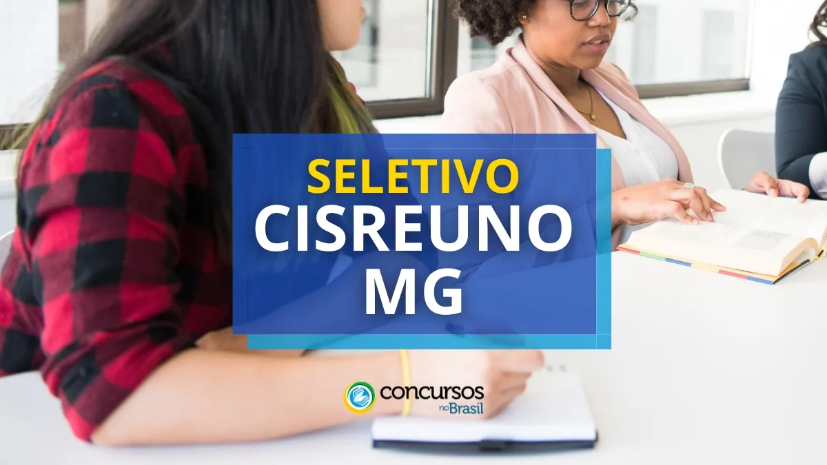 CISREUNO – MG abre processo seletivo; salários até R$ 9,5 mil