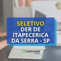 DER de Itapecerica da Serra – SP divulga seletivo; 134 vagas