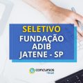 Fundação Adib Jatene – SP abre mais um processo seletivo