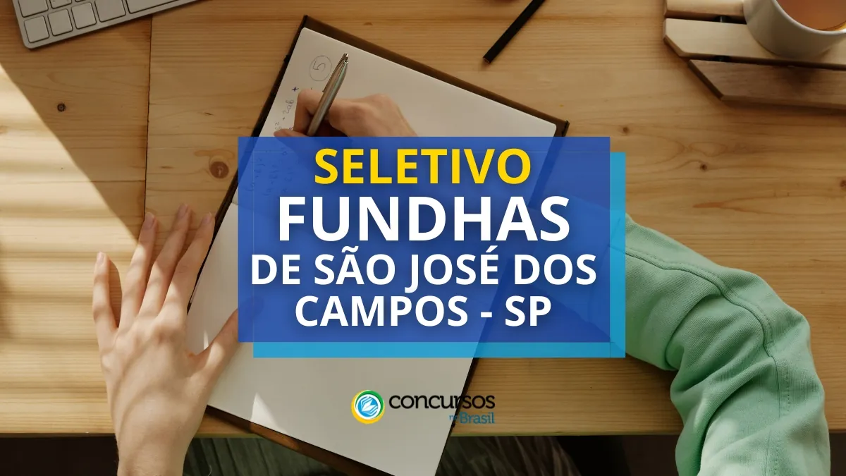 FUNDHAS de São José dos Campos – SP abre processo seletivo