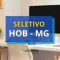 HOB MG anuncia dois novos editais de processo seletivo