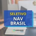 NAV Brasil abre seletivo: mais de 700 vagas; até R$ 10,3 mil