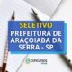 Prefeitura de Araçoiaba da Serra - SP abre processo seletivo