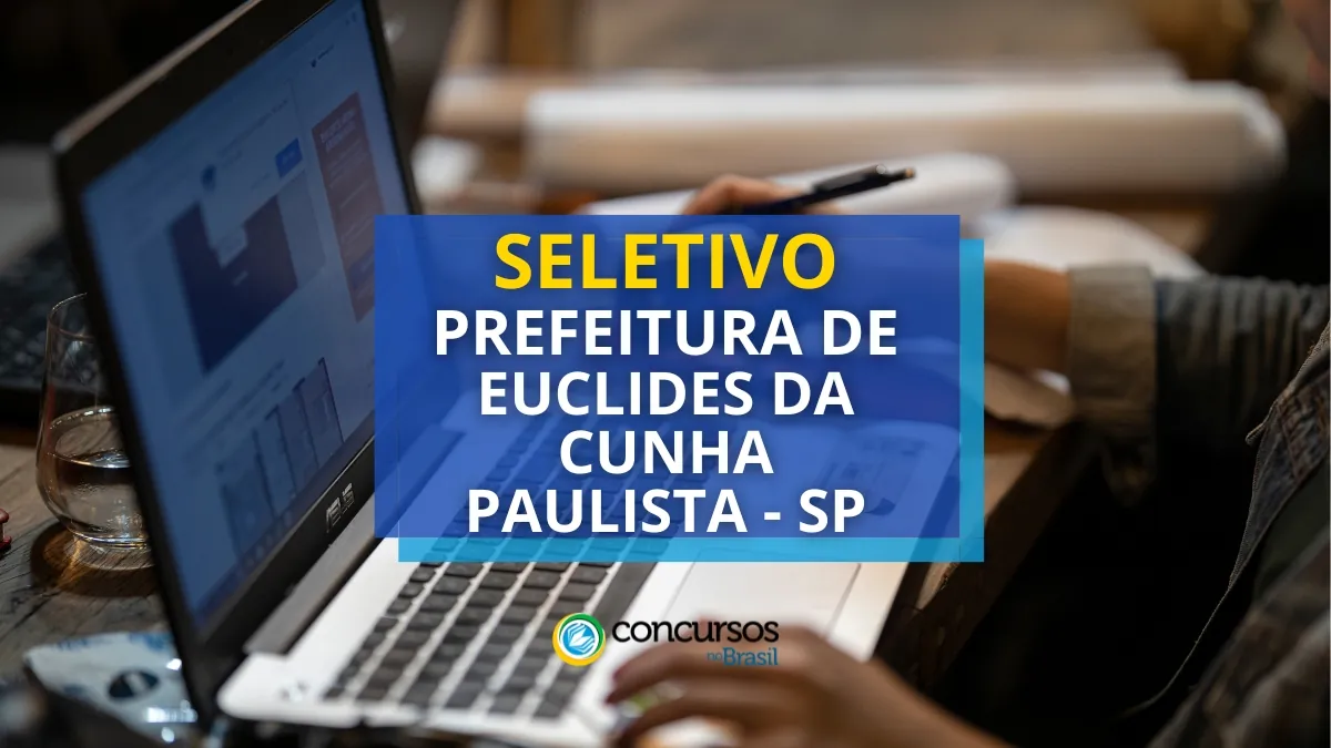 Prefeitura de Euclides da Cunha Paulista – SP abre processo seletivo
