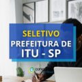 Prefeitura de Itu - SP anuncia edital de processo seletivo