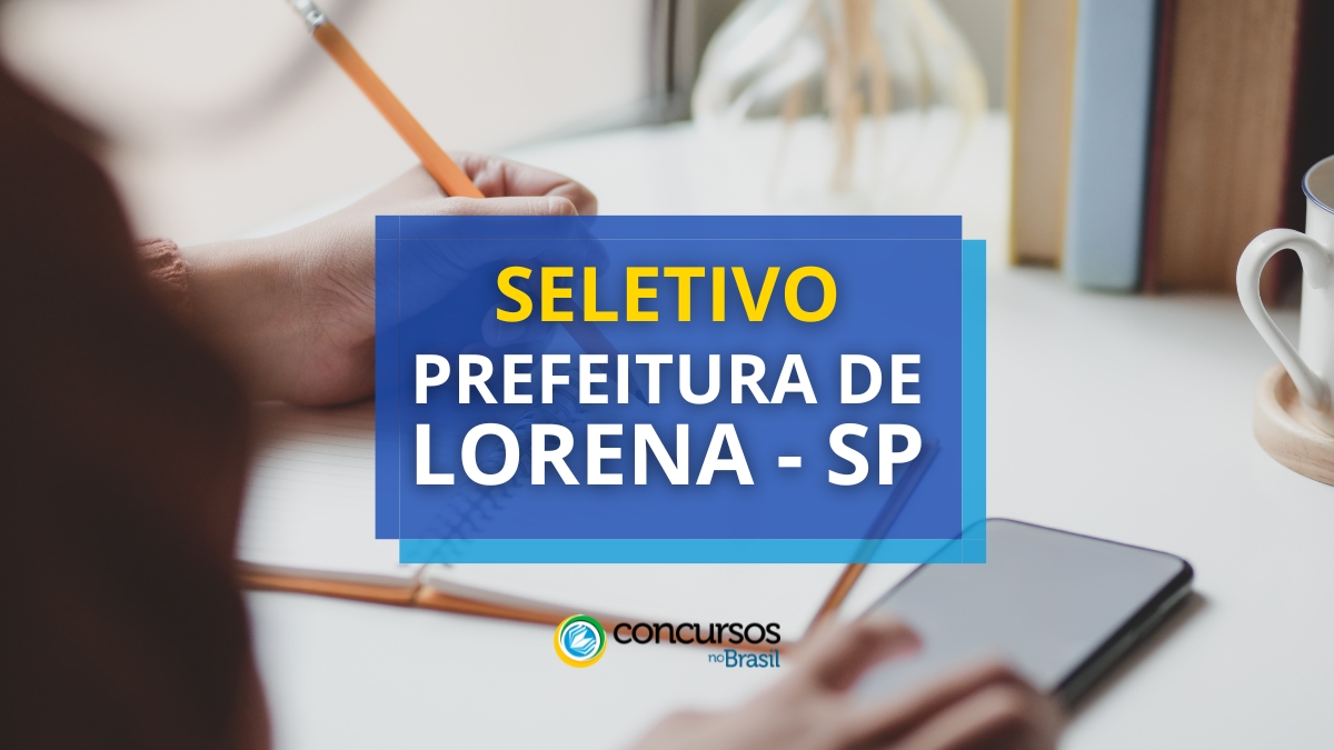 Prefeitura de Lorena – SP lança edital de processo seletivo