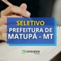 Prefeitura de Matupá – MT abre 83 vagas em seletivo