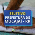 Prefeitura de Mucajaí – RR abre mais de 90 vagas em seletivo