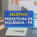 Prefeitura de Rolândia – PR: até R$ 4,9 mil em seletivo