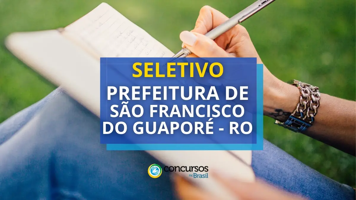 Prefeitura de São Francisco do Guaporé, processo seletivo Prefeitura de São Francisco do Guaporé, vagas do processo seletivo Prefeitura de São Francisco do Guaporé, edital do processo seletivo Prefeitura de São Francisco do Guaporé