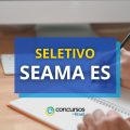 SEAMA ES abre processo seletivo; remuneração de R$ 5,1 mil