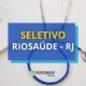 RioSaúde – RJ abre 2 editais de seletivo; até R$ 8,3 mil mensais