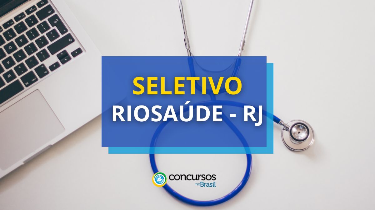 Processo seletivo RioSaúde, RioSaúde, vagas RioSaúde, edital RioSaúde.