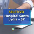 Hospital Santa Lydia – SP: processo seletivo com até R$ 10,6 mil