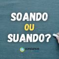 “Soando” ou “suando”: quando usar cada uma das palavras?