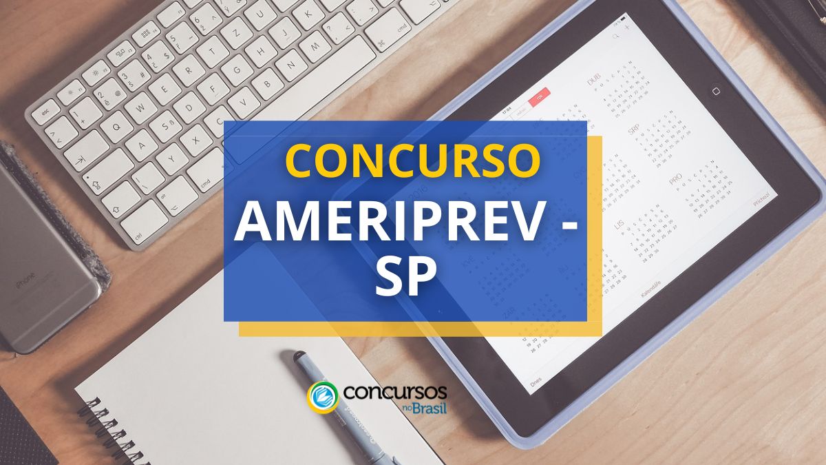 Concurso AMERIPREV SP: vencimentos de até R$ 4,6 mil