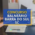 Concurso Balneário Barra do Sul – SC: até R$ 18,5 mil mensais