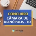 Concurso Câmara de Dianópolis – TO: edital e inscrições