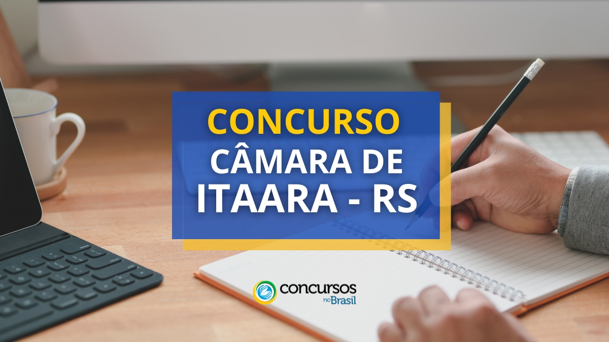 Concurso Câmara de Itaara – RS tem edital publicado