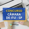 Concurso Câmara de Itu – SP: ganhos de até R$ 13,2 mil